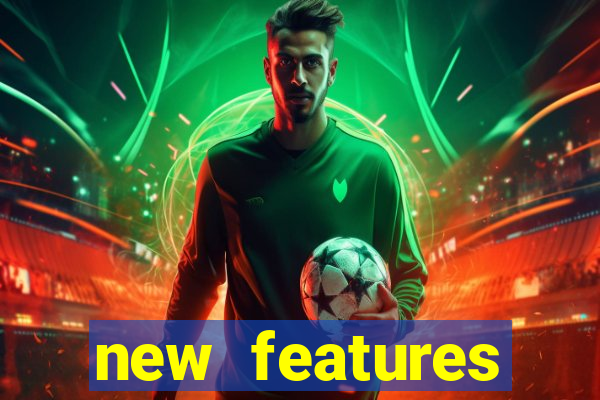 new features significado na bet365